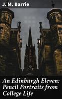   An Edinburgh Eleven: Pencil Portraits from College Life