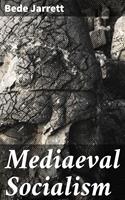   Mediaeval Socialism