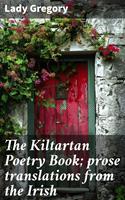   The Kiltartan Poetry Book; prose translations from the Irish