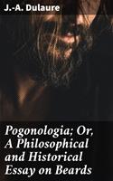   Pogonologia; Or, A Philosophical and Historical Essay on Beards