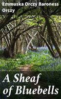   A Sheaf of Bluebells