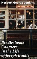   Bindle: Some Chapters in the Life of Joseph Bindle
