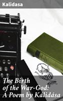   The Birth of the War-God: A Poem by Kálidása