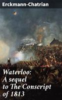   Waterloo: A sequel to The Conscript of 1813