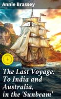 The Last Voyage: To India and Australia, in the 'Sunbeam'