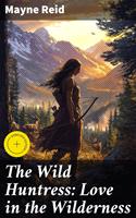   The Wild Huntress: Love in the Wilderness