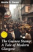   The Guinea Stamp: A Tale of Modern Glasgow