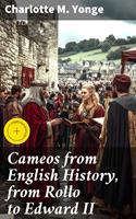   Cameos from English History, from Rollo to Edward II