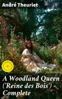  A Woodland Queen ('Reine des Bois') &mdash; Complete