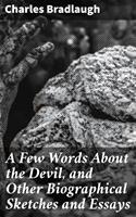   A Few Words About the Devil, and Other Biographical Sketches and Essays