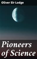   Pioneers of Science