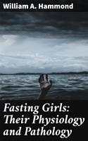   Fasting Girls: Their Physiology and Pathology
