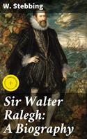   Sir Walter Ralegh: A Biography