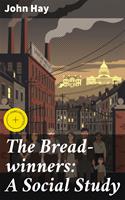   The Bread-winners: A Social Study