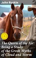   The Queen of the Air: Being a Study of the Greek Myths of Cloud and Storm