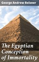   The Egyptian Conception of Immortality