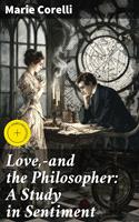   Love,&mdash;and the Philosopher: A Study in Sentiment