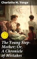   The Young Step-Mother; Or, A Chronicle of Mistakes