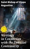   Writings in Connection with the Donatist Controversy