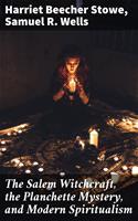   The Salem Witchcraft, the Planchette Mystery, and Modern Spiritualism