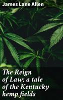 The Reign of Law; a tale of the Kentucky hemp fields