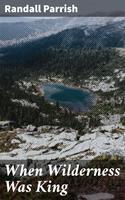   When Wilderness Was King