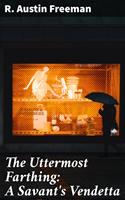   The Uttermost Farthing: A Savant's Vendetta