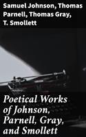   Poetical Works of Johnson, Parnell, Gray, and Smollett