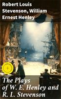 The Plays of W. E. Henley and R. L. Stevenson