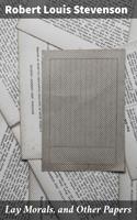   Lay Morals, and Other Papers