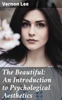  The Beautiful: An Introduction to Psychological Aesthetics