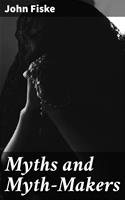   Myths and Myth-Makers