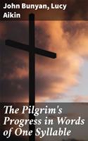   The Pilgrim's Progress in Words of One Syllable
