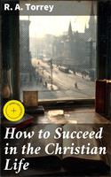 How to Succeed in the Christian Life