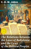   The Relations between the Laws of Babylonia and the Laws of the Hebrew Peoples