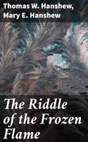   The Riddle of the Frozen Flame