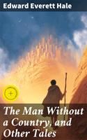   The Man Without a Country, and Other Tales