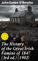   The History of the Great Irish Famine of 1847 (3rd ed.) (1902)