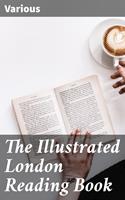   The Illustrated London Reading Book