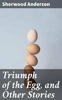 Triumph of the Egg, and Other Stories