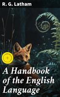   A Handbook of the English Language