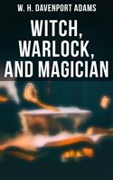   Witch, Warlock, and Magician