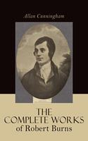   The Complete Works of Robert Burns: Containing his Poems, Songs, and Correspondence