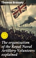 The organisation of the Royal Naval Artillery Volunteers explained