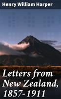   Letters from New Zealand, 1857-1911