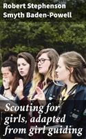   Scouting for girls, adapted from girl guiding