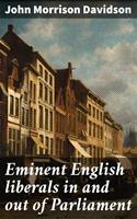 Eminent English liberals in and out of Parliament