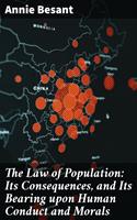   The Law of Population: Its Consequences, and Its Bearing upon Human Conduct and Morals