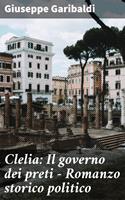   Clelia: Il governo dei preti - Romanzo storico politico