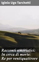 Racconti umoristici: In cerca di morte; Re per ventiquattrore